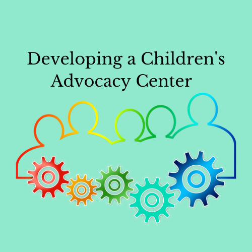 Developing a Childrens Advocacy Center packet 